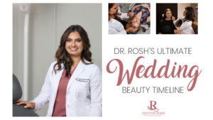 Dr. Rosh Ultimate Wedding Beauty Timeline